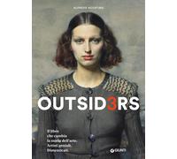 Outsiders 3. Il libro che cambia la storia dell'arte. Artisti geniali. Dimenticati