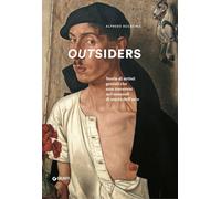 Outsiders. Storie di artisti geniali che non troverete nei manuali di storia dell'arte