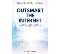 Outsmart the Internet: The Real Rules for Surviving and Thriving in the Digital World