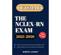 OUTSMART THE NCLEX-RN EXAM IN 2025-2026: YOUR ULTIMATE STUDY COMPANION: High-Yield Questions, Rationales & Study Plan to Pass the NCLEX on the First Try