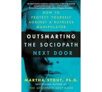 Martha Stout Outsmarting the Sociopath Next Door (Tascabile)
