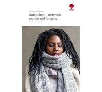 Outspoken - Between racism and longing. Life is a Story - story.one
