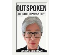 Outspoken: The Katie Hopkins Story