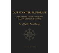OUTSTANDER BLUEPRINT: A Structured System for Money, Clarity & Personal Growth - The 5 Mighties Wealth System