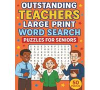 Outstanding Teachers Large Print Word Search Puzzles for Seniors: Fun and Engaging Brain Teasers to Celebrate Educators - Easy-to-Read, Relaxing, and Perfect for Seniors