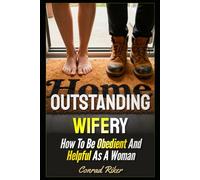 Outstanding Wifery: How To Be Obedient And Helpful As A Woman