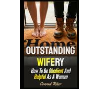 Outstanding Wifery: How To Be Obedient And Helpful As A Woman