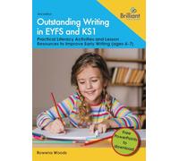 Outstanding Writing in EYFS and KS1: Practical literacy activities and lesson resources to improve early writing (ages 4-7)