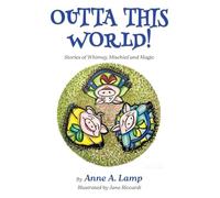 Outta This World, Stories of Whimsy, Mischief and Magic