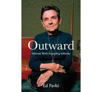 Outward: Adrienne Rich s Expanding Solitudes