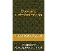 Outward Consciousness: The Residing Consequence of the Fall: 1