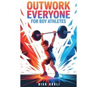 Outwork Everyone for Boy Athletes: Sports Stories to Build Mental Toughness, Train Beyond Limits, and Compete Like a Champion