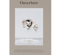 Ouverture: La Collection Pinault a la Bourse de Commerce / The Pinault Collection at the Bourse De Commerce