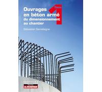 Ouvrages en béton armé : du dimensionnement au chantier: Tome 1