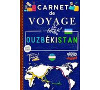 Ouzbekistan Carnet de Voyage: organisez vos explorations, goûtez aux saveurs locales et conservez vos souvenirs dans des pages personnalisables.