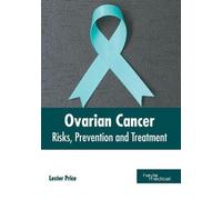 Ovarian Cancer: Risks, Prevention and Treatment (Copertina rigida)
