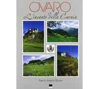Ovaro. L'incanto della Carnia. Ediz. multilingue