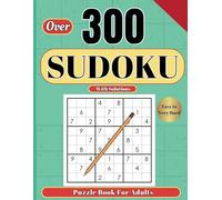 Over 300 Sudoku Puzzle Book For Adults: A Book with Four Puzzles per Page From Easy to Very Hard with Full Solutions.