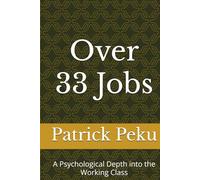 Over 33 Jobs: A Psychological Depth into the Working Class