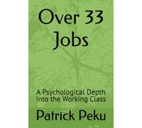 Over 33 Jobs: A Psychological Depth into the Working Class