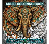 Over 50 Amazing Mandala Designed Animals Coloring Book for Adults, Perfect for Mindfulness & Relaxation: Amazing Animals