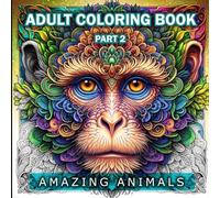 Over 50 Amazing Mandala Designed Animals Coloring Book for Adults, Perfect for Mindfulness & Relaxation (PART 2): Amazing Animals