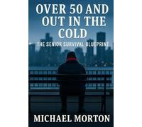 Over 50 and Out in the Cold: The Senior Survival Blueprint