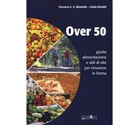 Over 50 giusta alimentazione e stili di vita per rimanere in forma