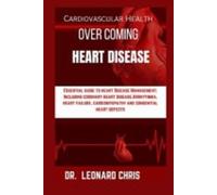 Over Coming Heart Disease Essential Guide to Heart Disees - NEW LEONARD....