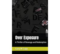 Over Exposure: A Thriller of Revenge and Redemption