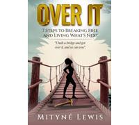 Over It: 7 Steps to Breaking Free and Living What's Next
