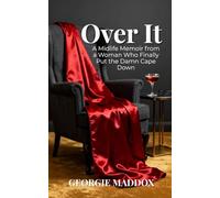 Over It: A Midlife Memoir from a Woman Who Finally Put the Damn Cape Down