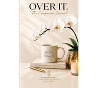 OVER IT. Girlfriend's Guide to Getting Back on Track: The Companion Journal