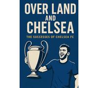 Over Land and Chelsea: The Successes of Chelsea FC
