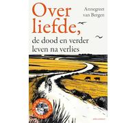 Over liefde,: de dood en verder leven na verlies