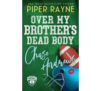 Over My Brother's Dead Body, Chase Andrews: 3 - Rayne Piper