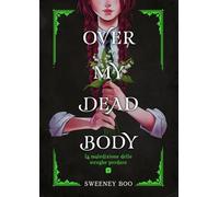 OVER MY DEAD BODY - La maledizione delle streghe perdute