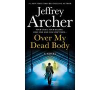 Over My Dead Body: The new rollercoaster thriller from the author of the Clifton Chronicles and Kane & Abel
