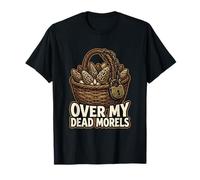 Over My Dead Morels Divertente Fungo Foraggiamento Maglietta