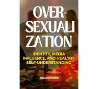Over-Sexualization: Identity, Media Influence, and Healthy Self-Understanding