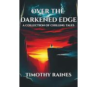 Over the Darkened Edge: A Collection of Twisted Tales