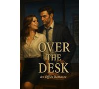 Over the Desk: She Was Never Just His Employee/taboo office affair