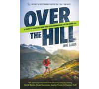 Over The Hill: A Guide to Running Your First Ultramarathon for the Over 40s