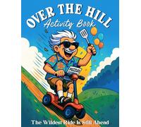 Over the Hill Activity Book: Funny Birthday Gag Gifts for Men, Sudoku, Mazes, Word Search and More