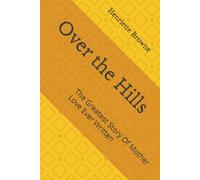 Over the Hills: The Greatest Story Of Mother Love Ever Written