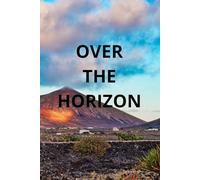 OVER THE HORIZON: Inspirational Lined Paper Book For Daily Notes, School, Work, Personal Use.