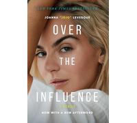 Over the Influence: A Memoir