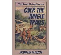 Over the Jungle Trails, or Ted Scott and the Missing Explorers