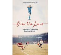 Over the Line: A History of the England v Germany Football Rivalry