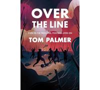 Over the Line (Conkers): Tom Palmer’s bestselling WWl drama, based on the true story of war hero and footballing legend Jack Cock